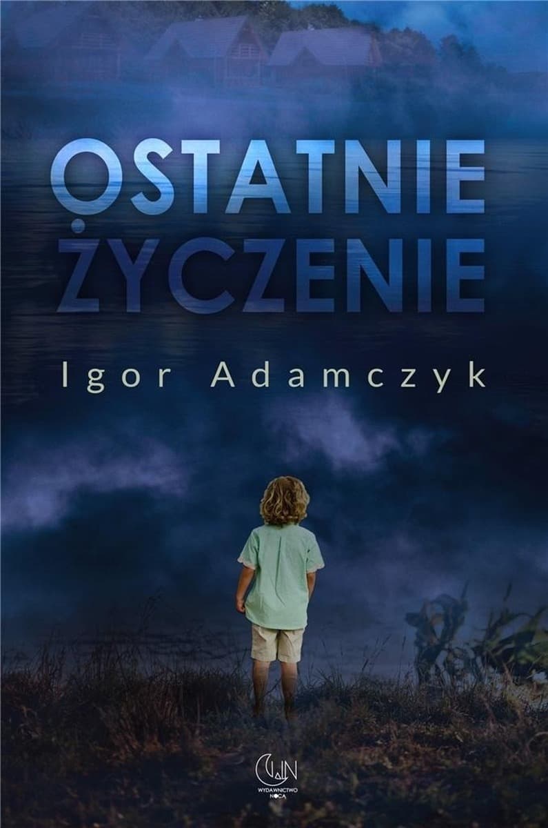 Ostatnie życzenie - Igor Adamczyk, powieść obyczajowa