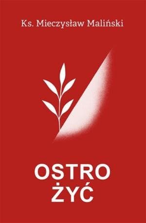 Ostro żyć - Mieczysław Maliński książka religijna 238 stron