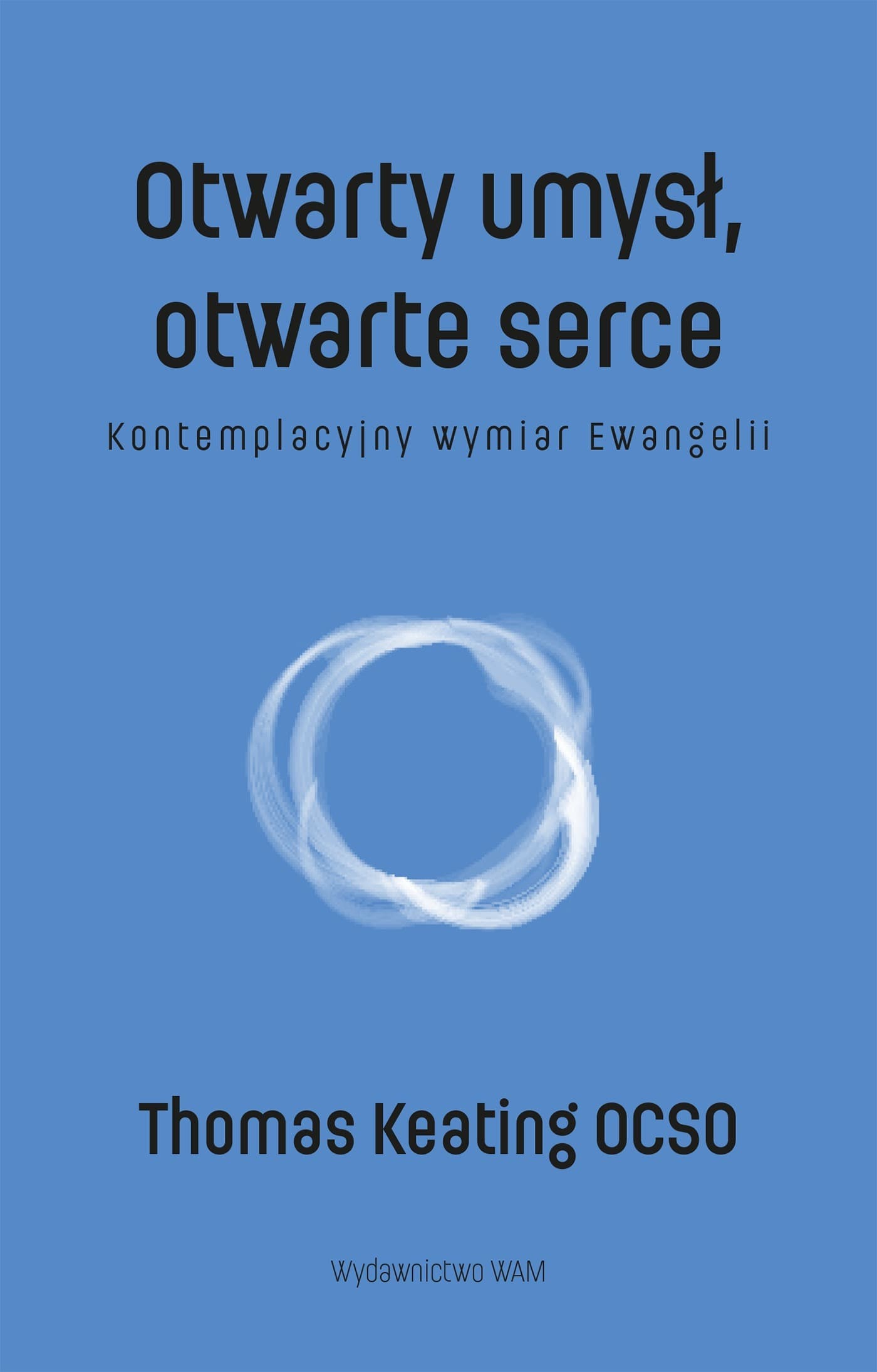 Otwarty umysł, otwarte serce: Kontemplacyjny wymiar Ewangelii