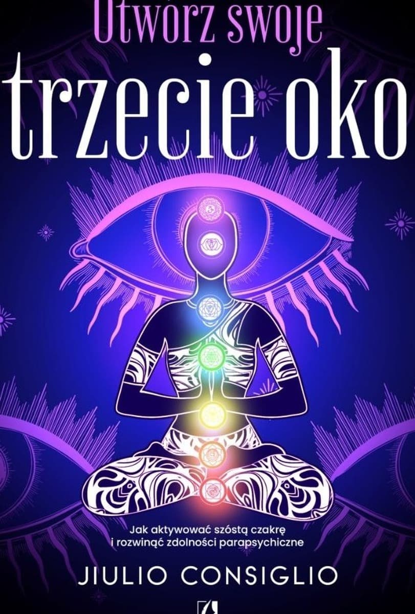 Otwórz swoje trzecie oko. Jak aktywować szóstą czakrę i rozwinąć zdolności parapsychiczne