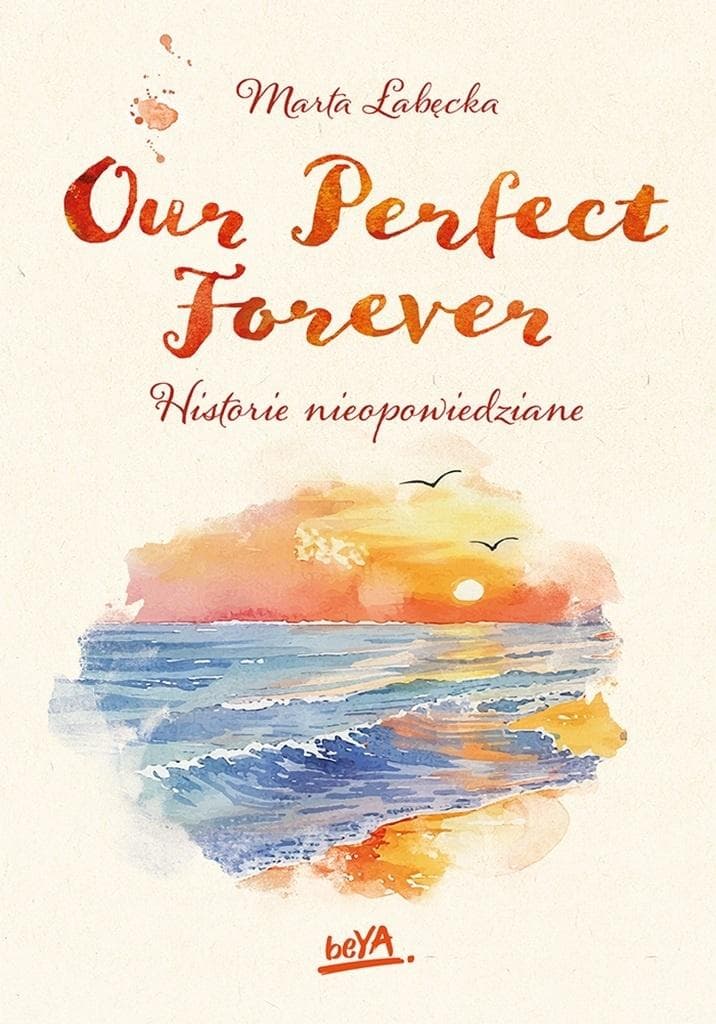 Our Perfect Forever. Historie nieopowiedziane. Powieść