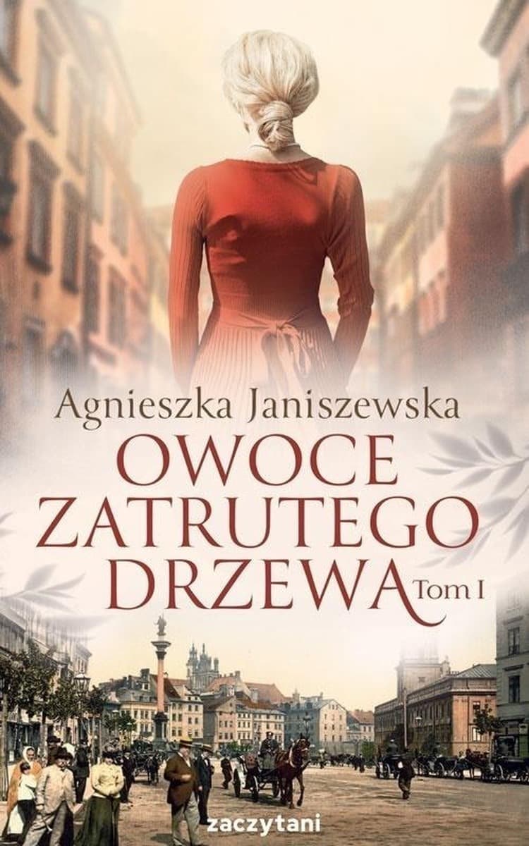 Owoce zatrutego drzewa Tom 1 - Powieść obyczajowa Agnieszka Janiszewska