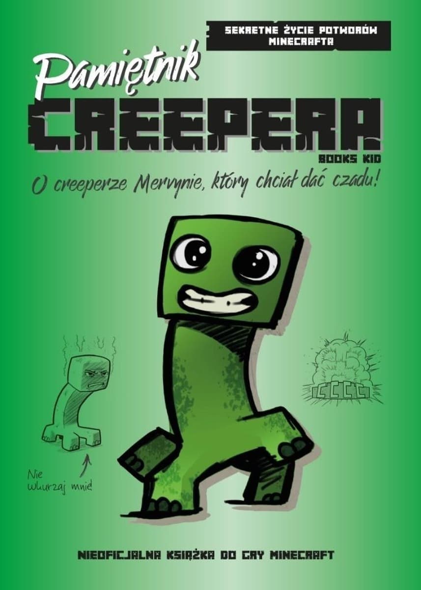Pamiętnik CREEPERA. O creeperze Mervynie, który chciał dać czadu! Sekretne życie potworów Minecrafta