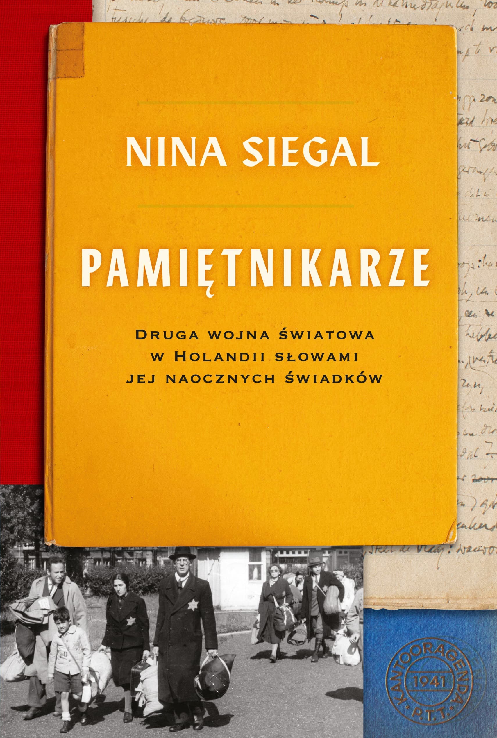 Pamiętnikarze. Druga wojna światowa w Holandii - Nina Siegal