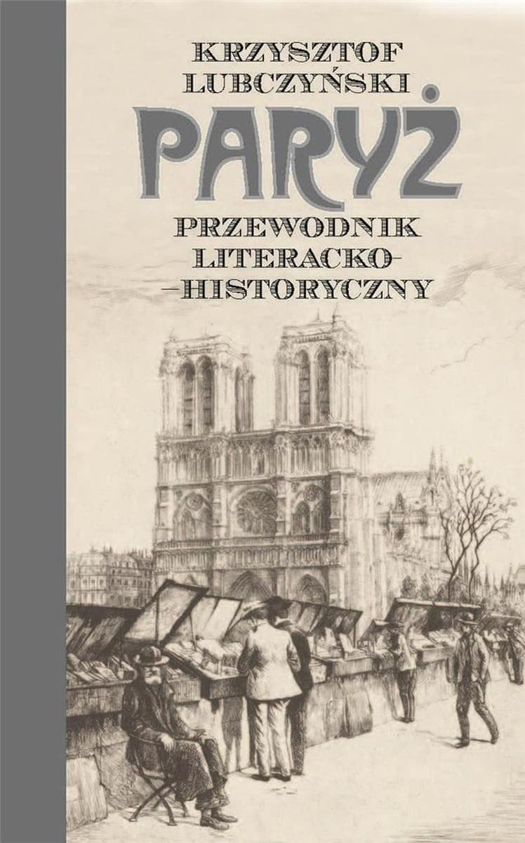 Paryż przewodnik literacko-historyczny Krzysztof Lubczyński