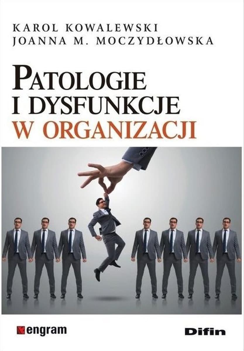 Patologie i dysfunkcje w organizacji Karol Kowalewski, Joanna M. Moczydłowska