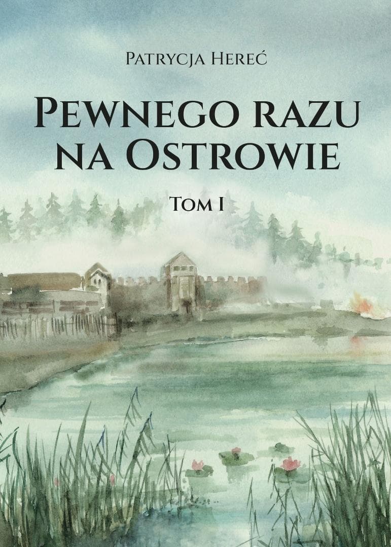 Pewnego razu na Ostrowie powieść Patrycji Hereć 362 strony