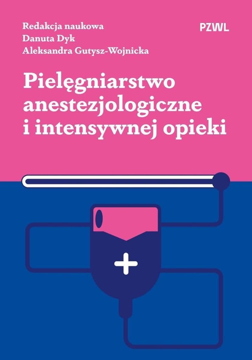 Pielęgniarstwo anestezjologiczne i intensywnej opieki - podręcznik dla pielęgniarek