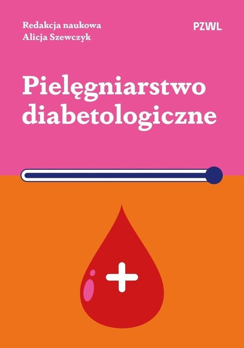 Pielęgniarstwo diabetologiczne - podręcznik dla studentów i praktyków