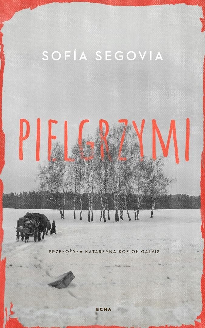 Pielgrzymi - Sofia Segovia - powieść historyczna o nadziei w czasie wojny