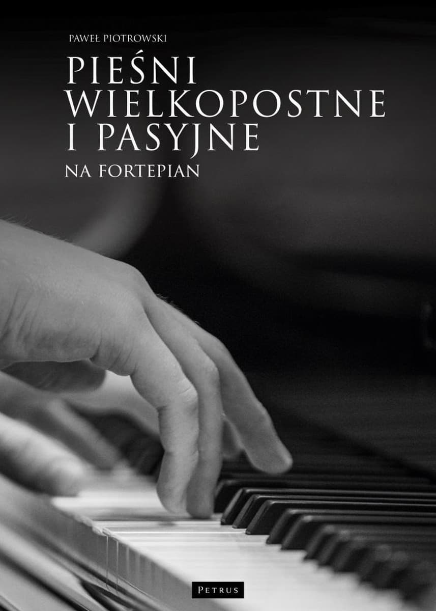Pieśni wielkopostne i pasyjne - Fortepian - Paweł Piotrowski