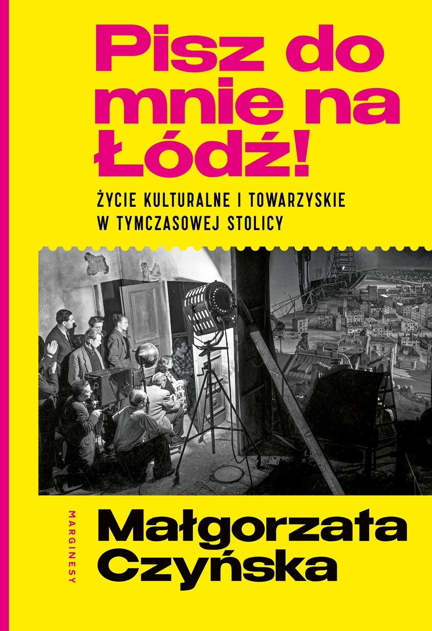 Pisz do mnie na Łódź!. Życie kulturalne i towarzyskie w tymczasowej stolicy