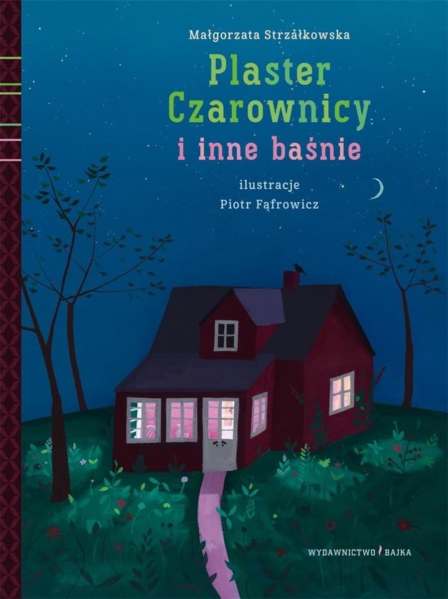 Plaster Czarownicy i inne baśnie Małgorzaty Strzałkowskiej i Piotra Fąfrowicza