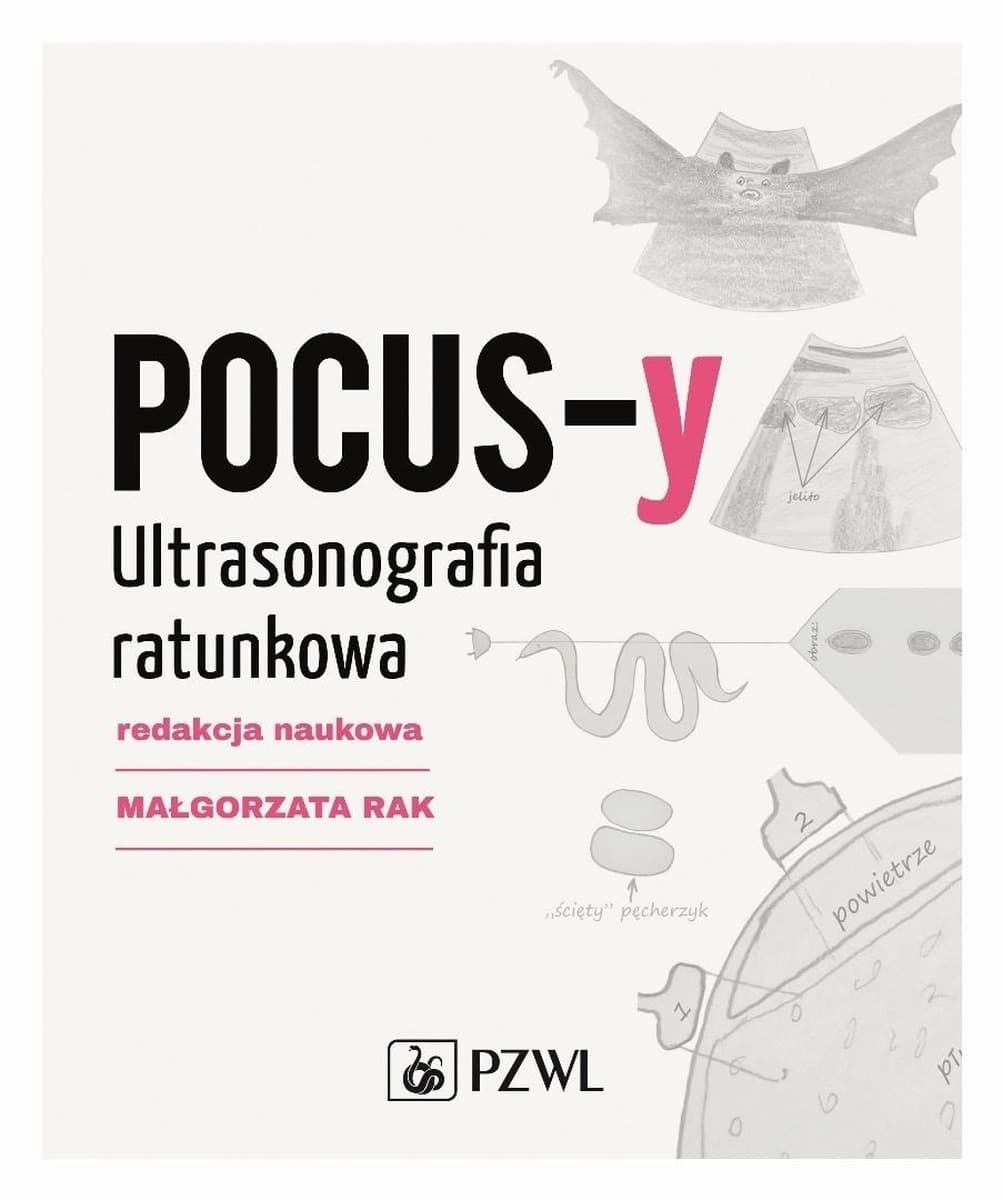 POCUS-y. Ultrasonografia ratunkowa - przewodnik medyczny Małgorzata Rak