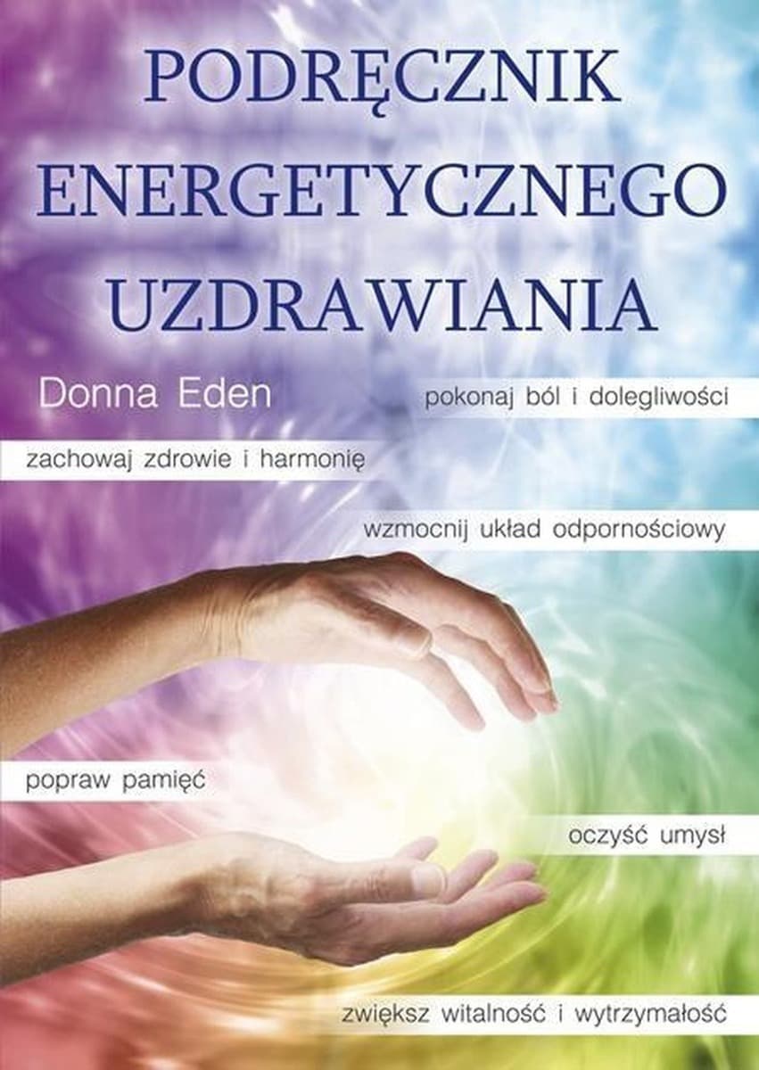 Podręcznik energetycznego uzdrawiania - Wydanie drugie