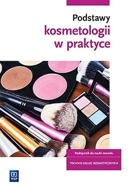 Podręcznik Podstawy kosmetologii w praktyce dla technika usług kosmetycznych
