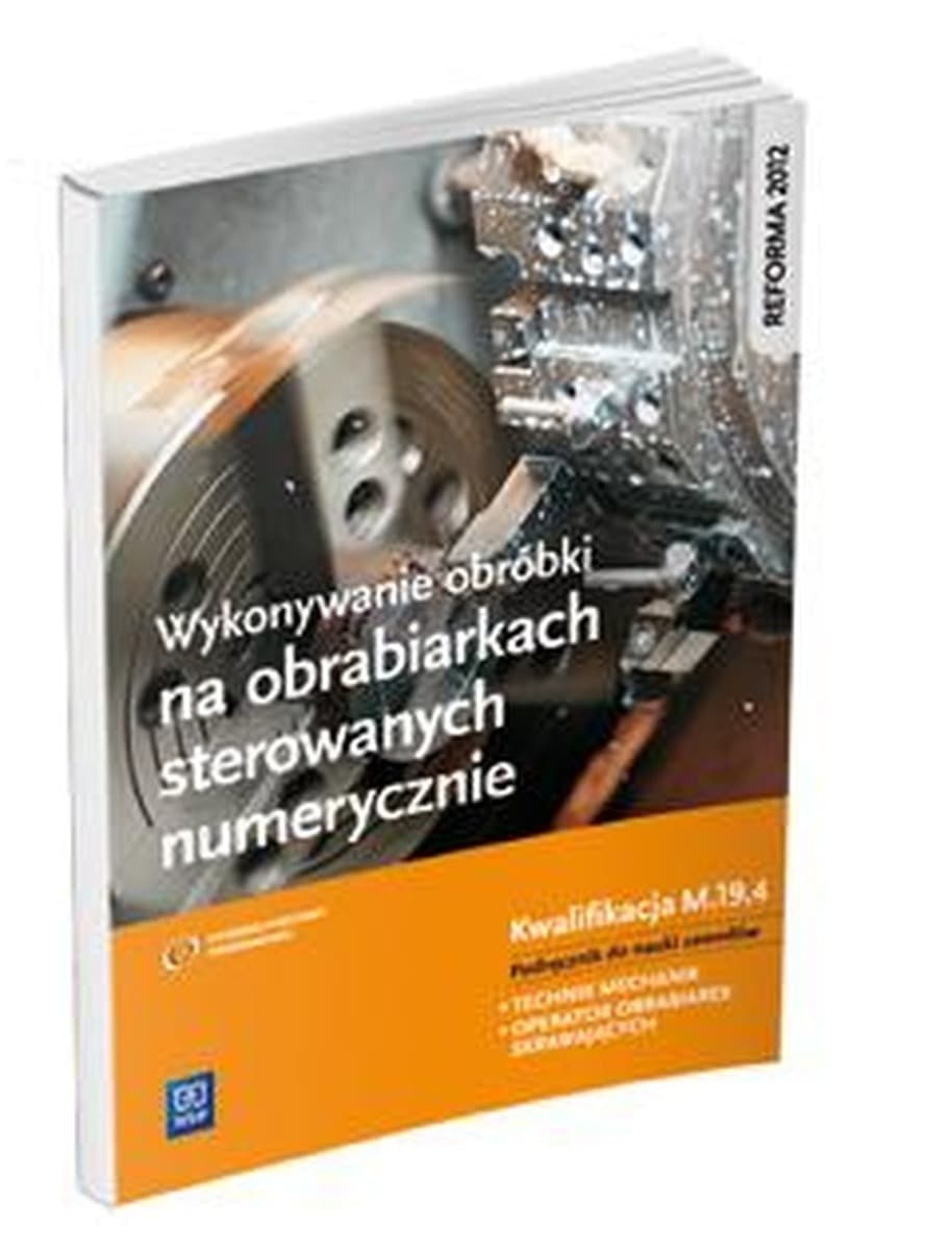 Podręcznik Wykonywanie obróbki na obrabiarkach sterowanych numerycznie Janusz Figurski