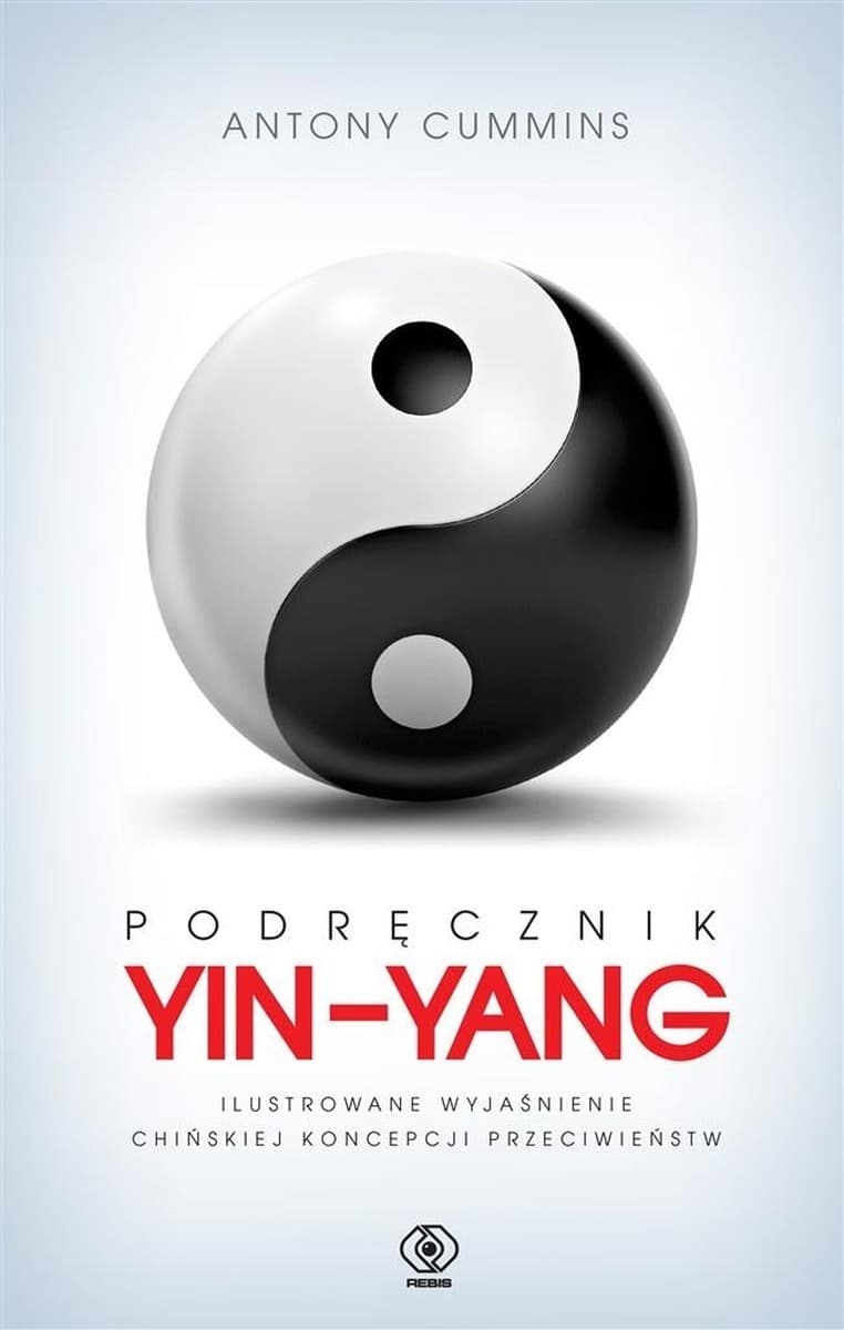 Podręcznik Yin-Yang ilustrowane wyjaśnienie chińskiej koncepcji przeciwieństw