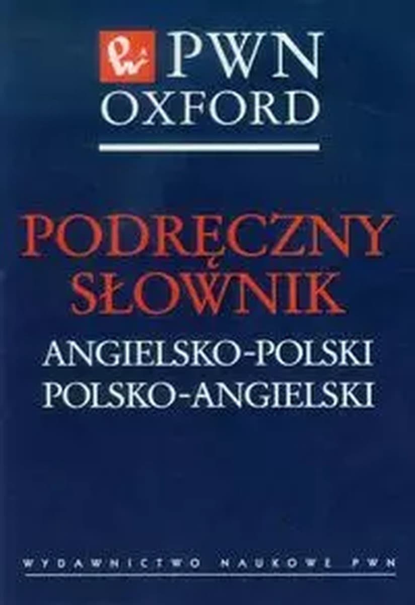 Podręczny słownik angielsko-polski polsko-angielski PWN-Oxford