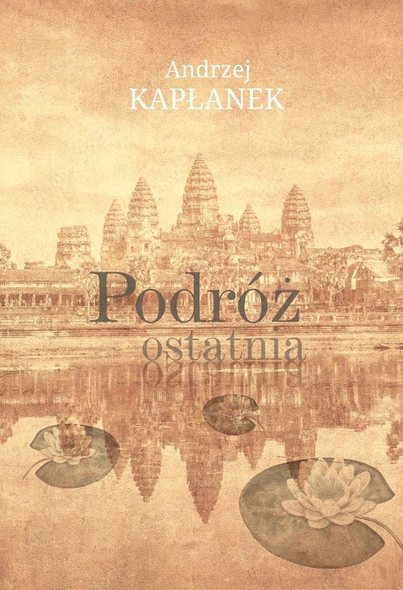 Podróż ostatnia - powieść Andrzeja Kapłanka