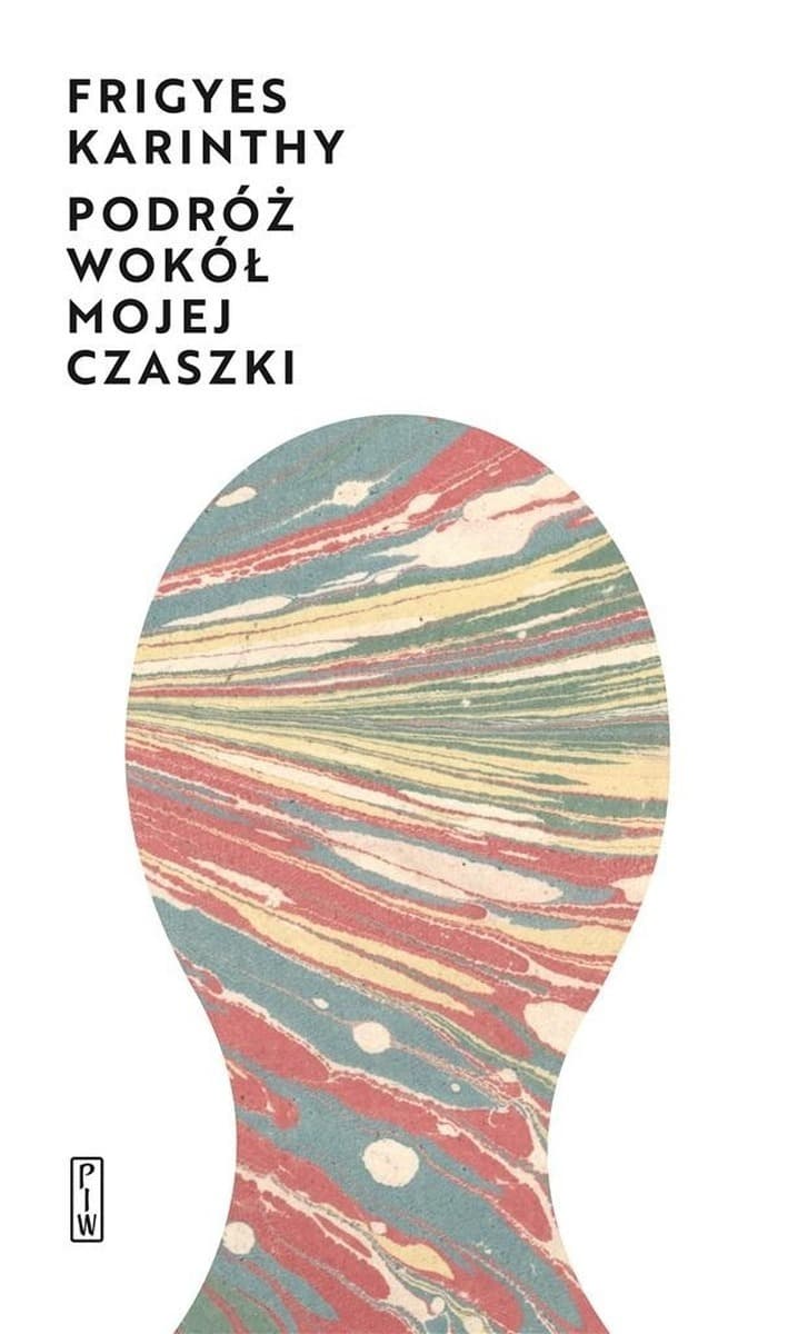 Podróż wokół mojej czaszki Frigyes Karinthy twarda oprawa