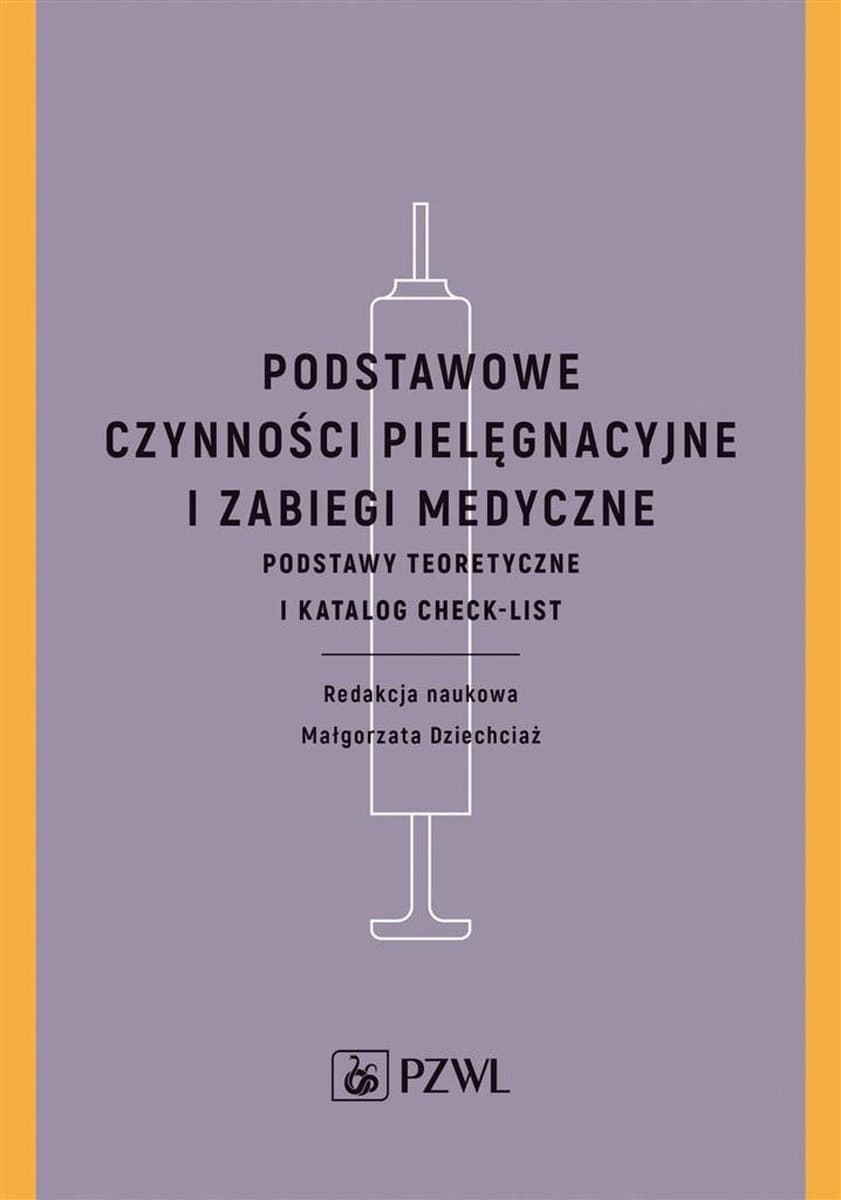 Podstawowe czynności pielęgnacyjne i zabiegi medyczne - Małgorzata Dziechciaż