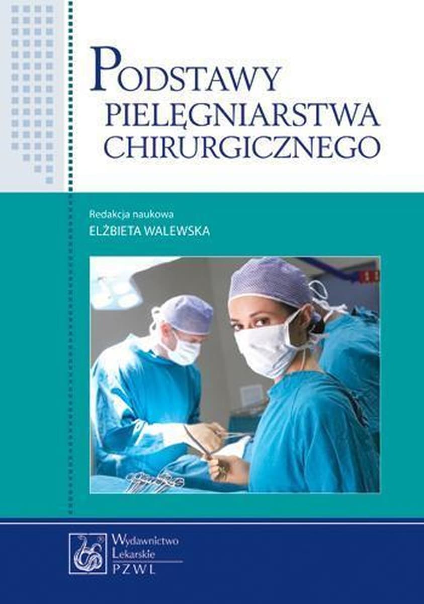 Podstawy pielęgniarstwa chirurgicznego - Poradnik dla studentów i praktyków