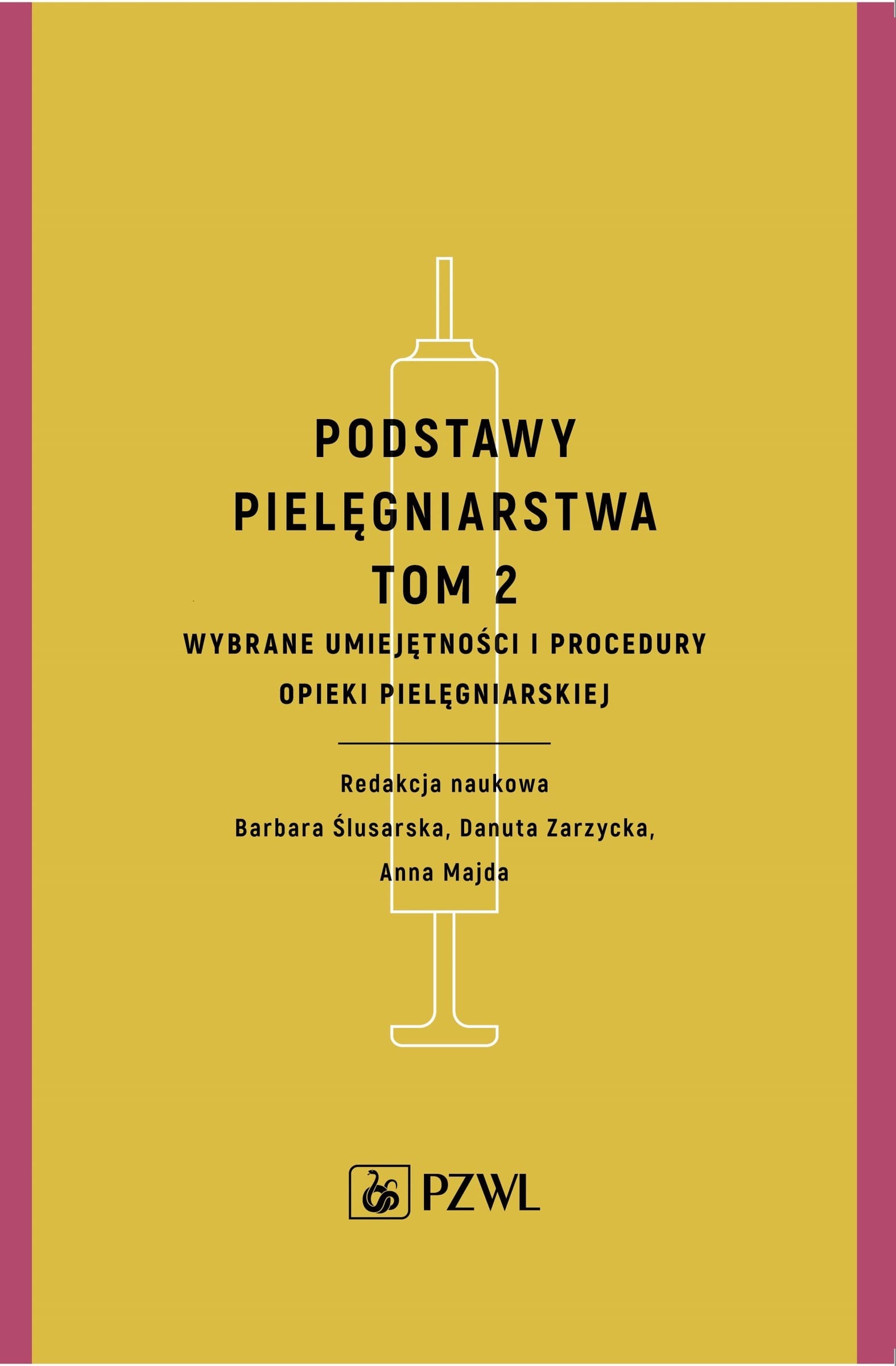 Podstawy pielęgniarstwa Tom 2 - Wybrane umiejętności i procedury