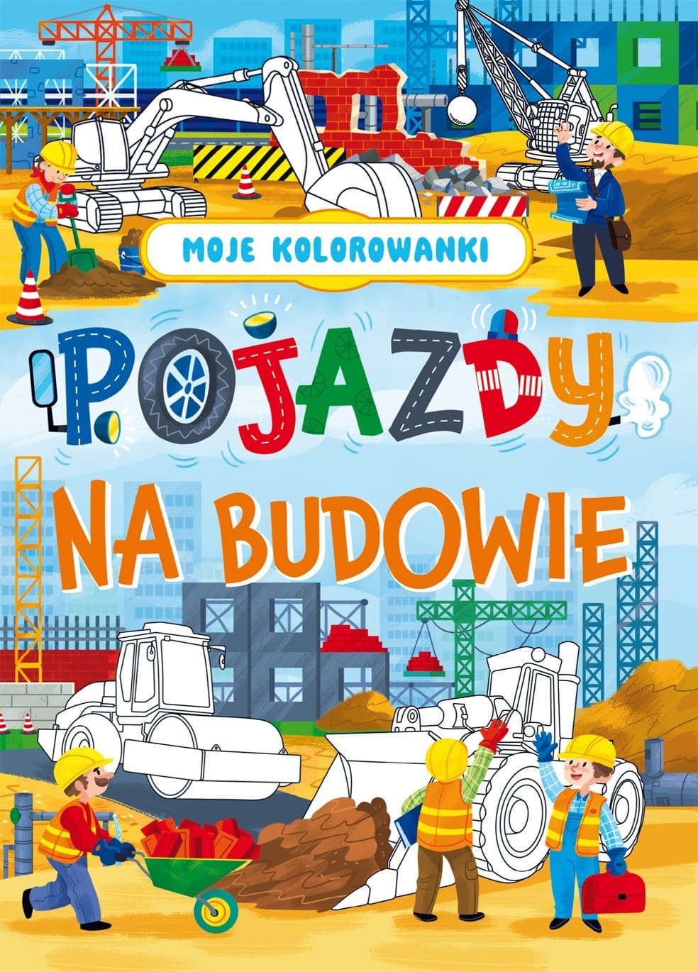 Pojazdy na Budowie. Moje Kolorowanki