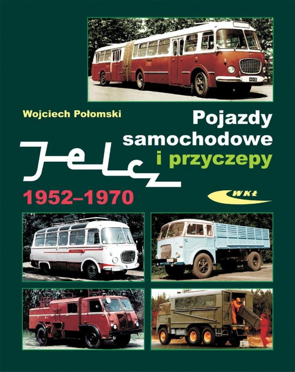 Pojazdy Samochodowe i Przyczepy Jelcz 1952-1970 - Historia i Technika