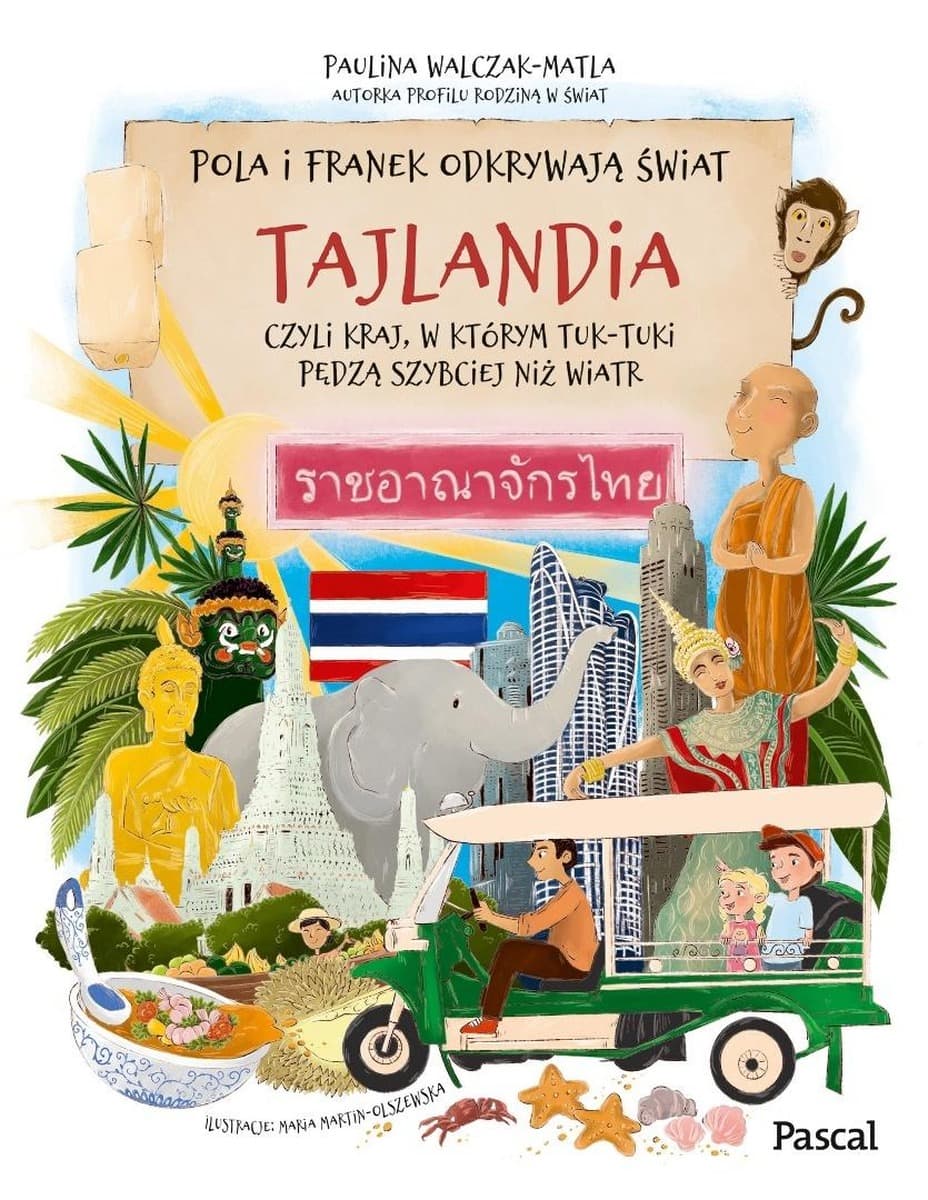 Pola i Franek odkrywają świat. Tajlandia, czyli... - Paulina Walczak-Matla