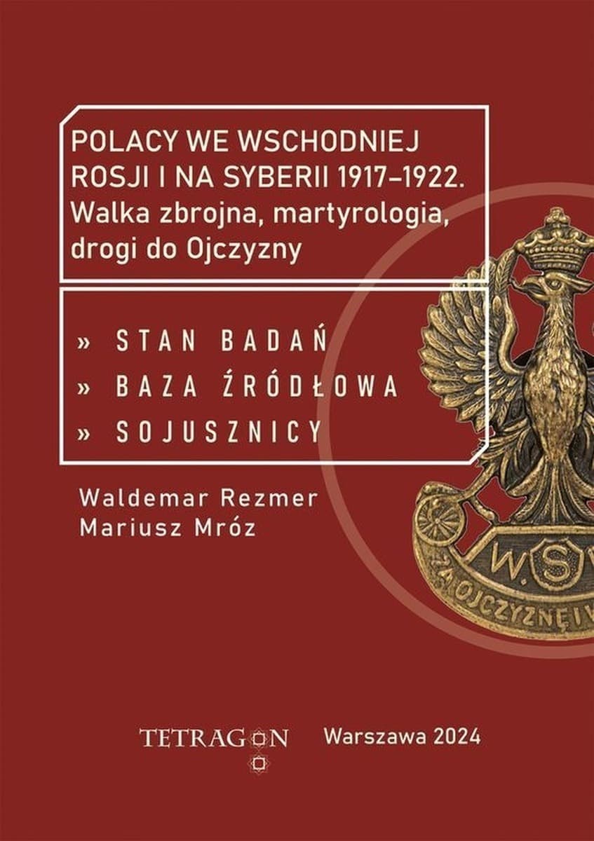 Polacy we wschodniej Rosji i na Syberii 1917–1922. Stan badań, baza źródłowa, sojusznicy