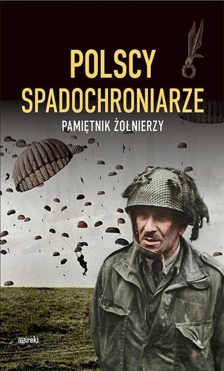 Polscy spadochroniarze. Pamiętnik żołnierzy - praca zbiorowa