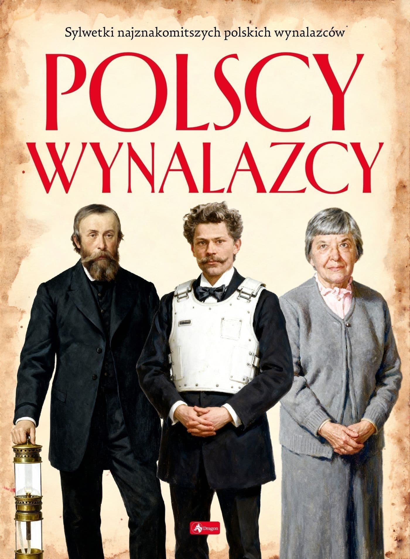 Polscy wynalazcy. Polscy mistrzowie i bohaterowie