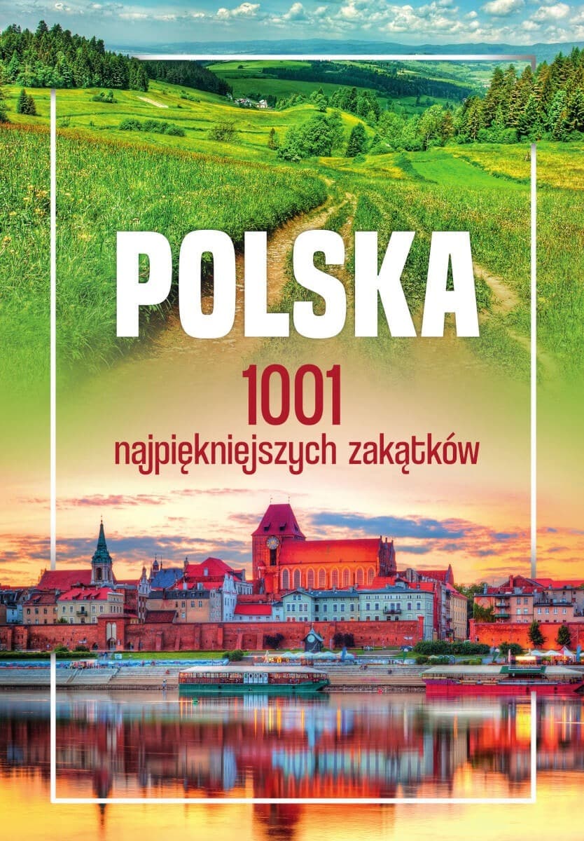 Polska 1001 Najpiękniejszych Zakątków - Książka