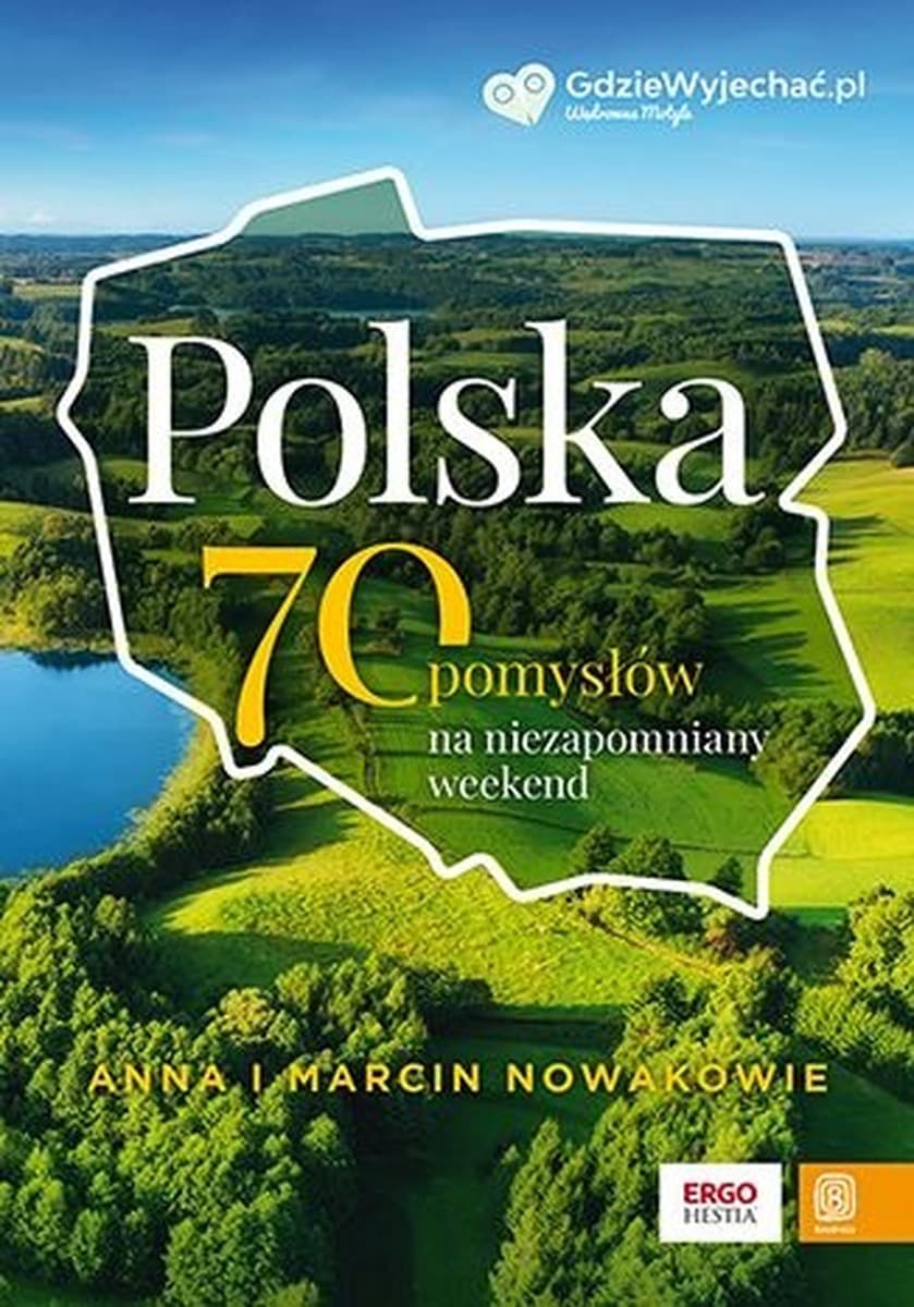 Polska 70 pomysłów na niezapomniany weekend przewodnik