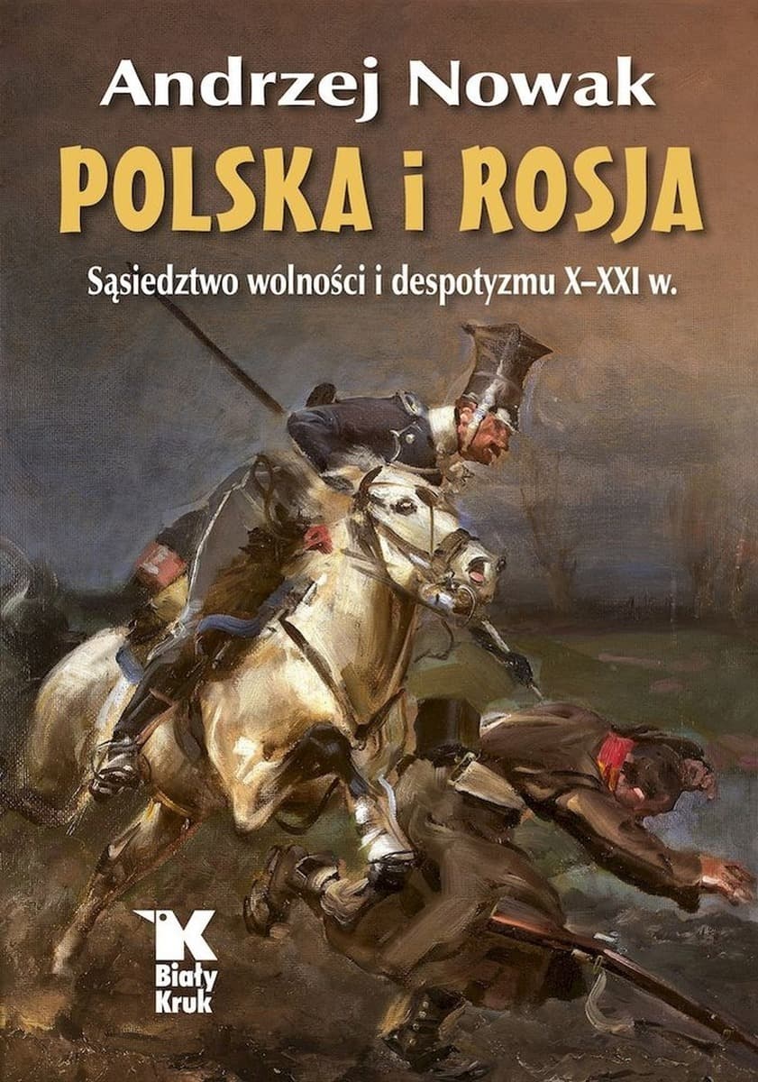 Polska i Rosja. Sąsiedztwo wolności i despotyzmu X-XXI w. - Andrzej Nowak