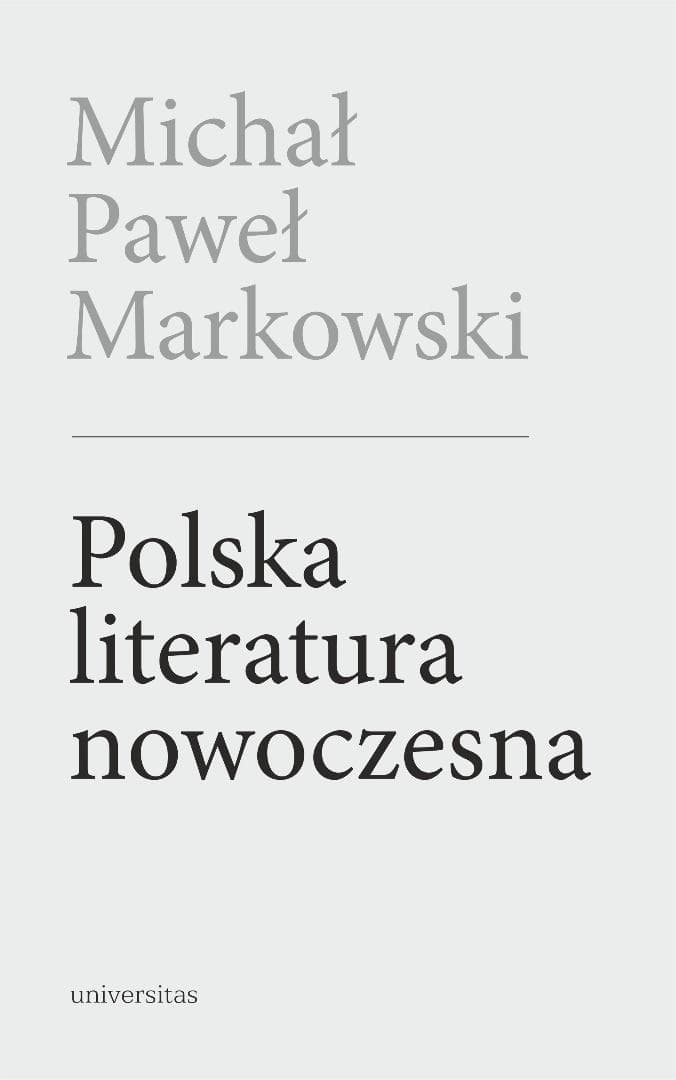 Polska literatura nowoczesna wydanie 2 poszerzone - Michał Paweł Markowski 608 stron