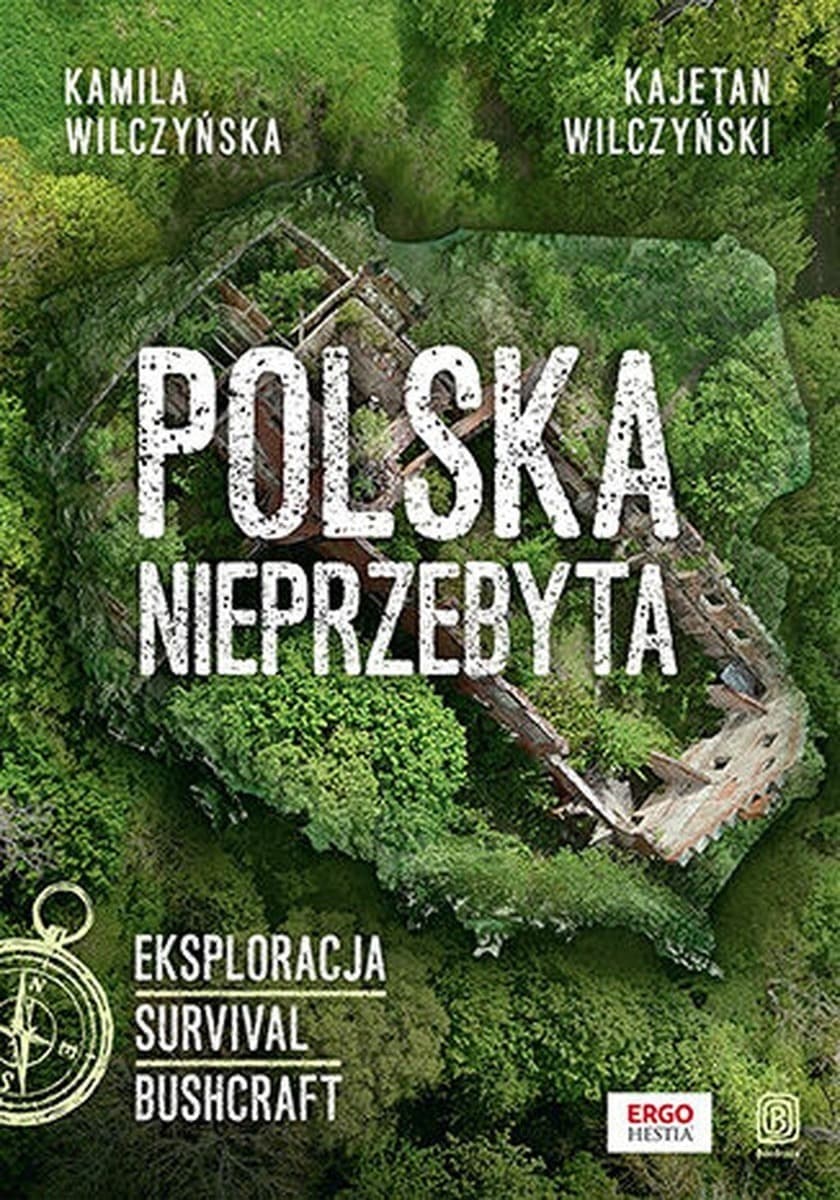 Polska nieprzebyta. Eksploracja, survival i bushcraft