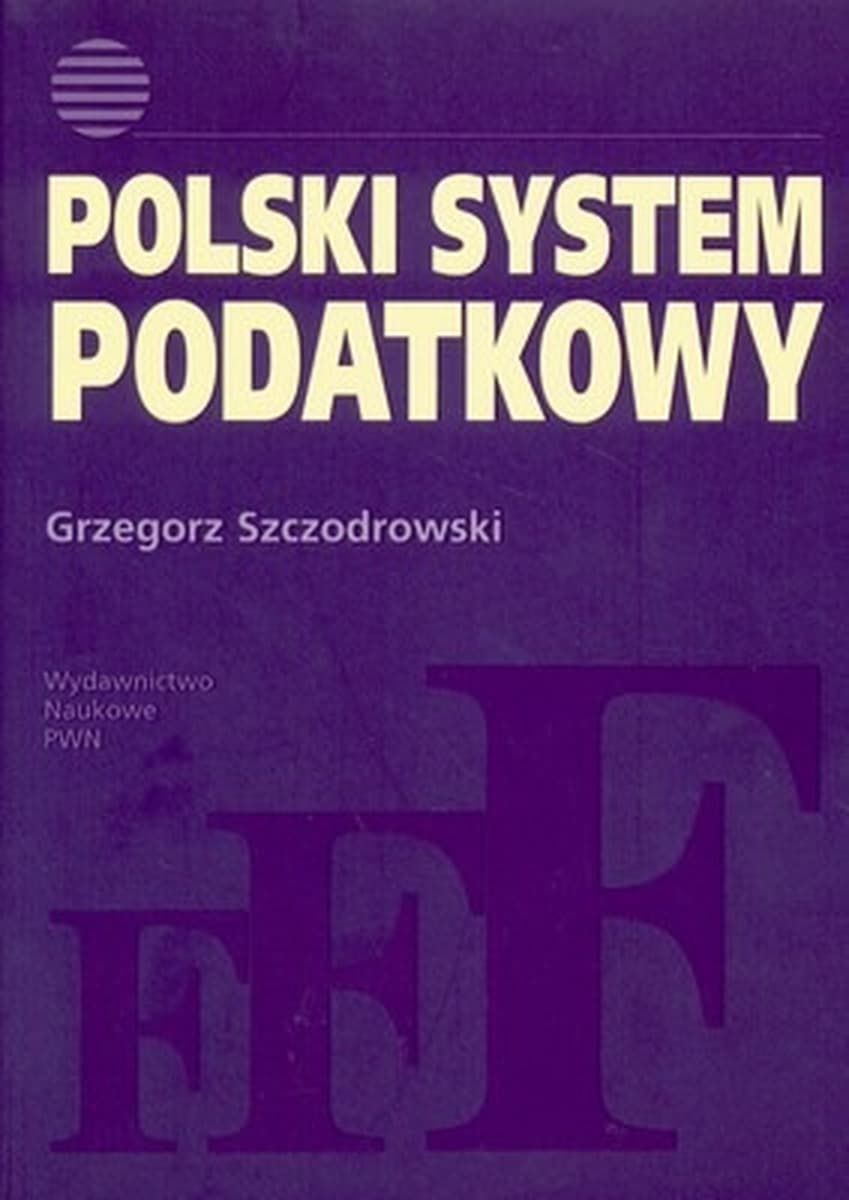 Polski system podatkowy - Szczodrowski Grzegorz - podręcznik akademicki