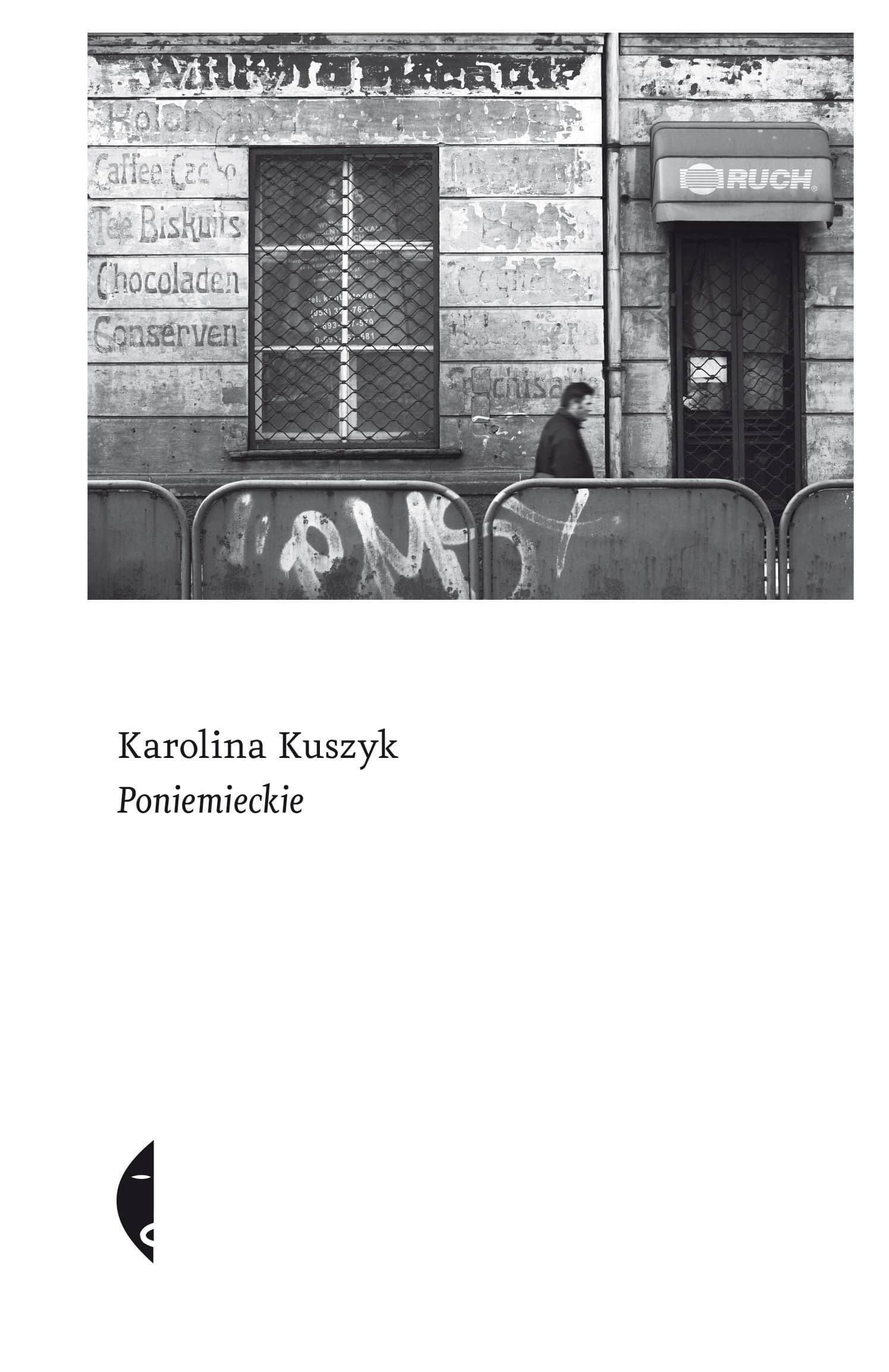 Poniemieckie: opowieść o domach, cmentarzach i rzeczach Karolina Kuszyk