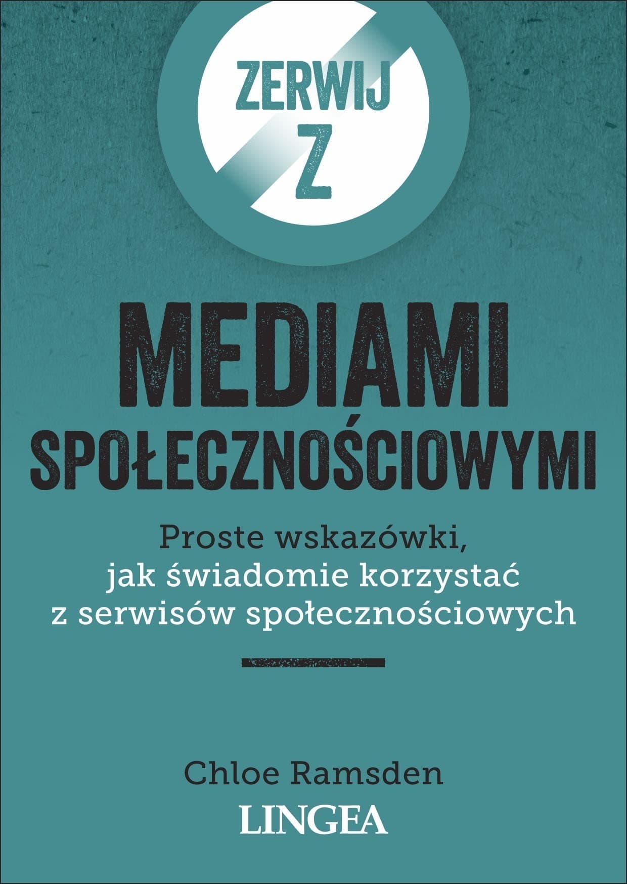 Poradnik Jak zerwać z mediami społecznościowymi i odzyskać kontrolę