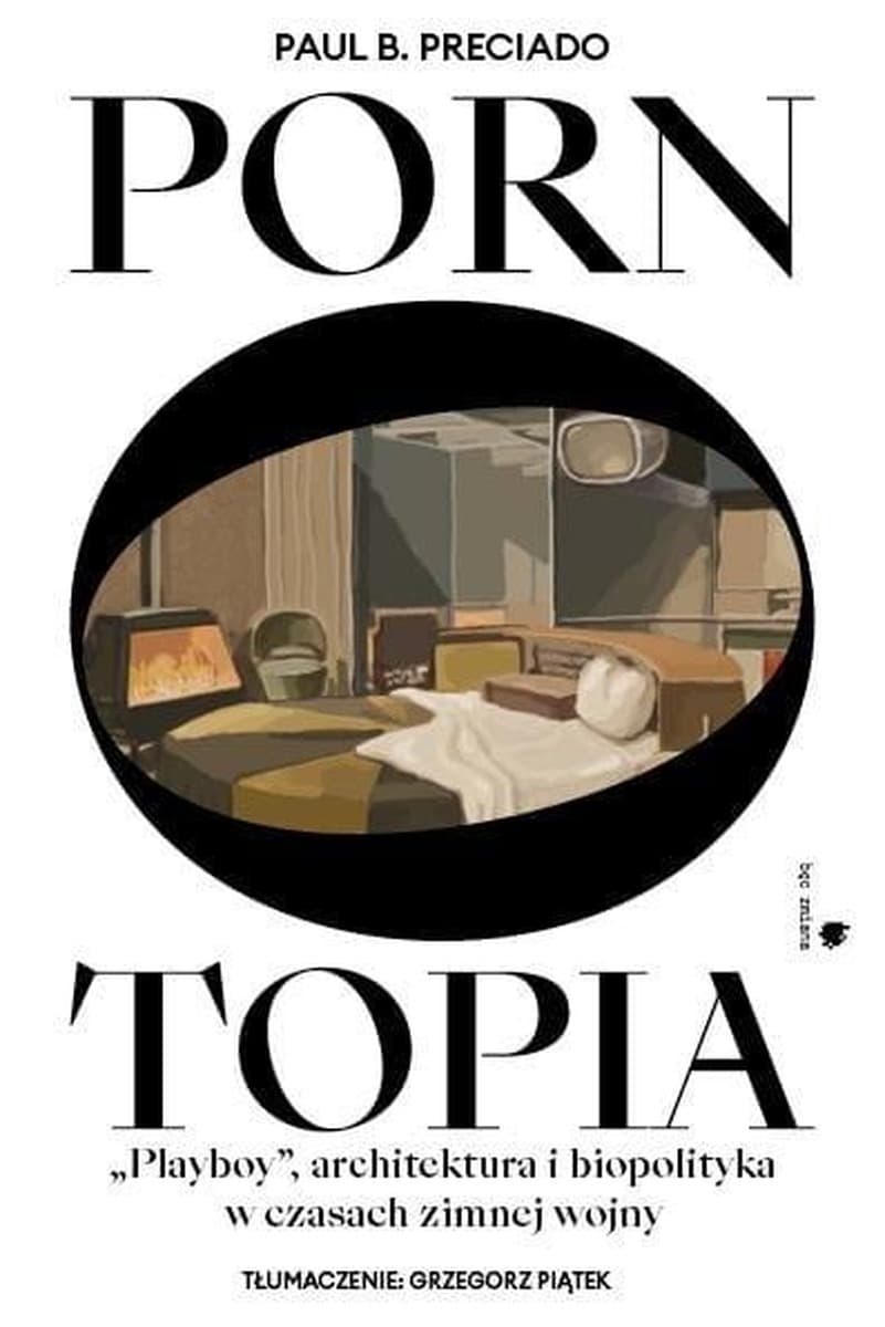 Pornotopia. Playboy, Architektura i Biopolityka