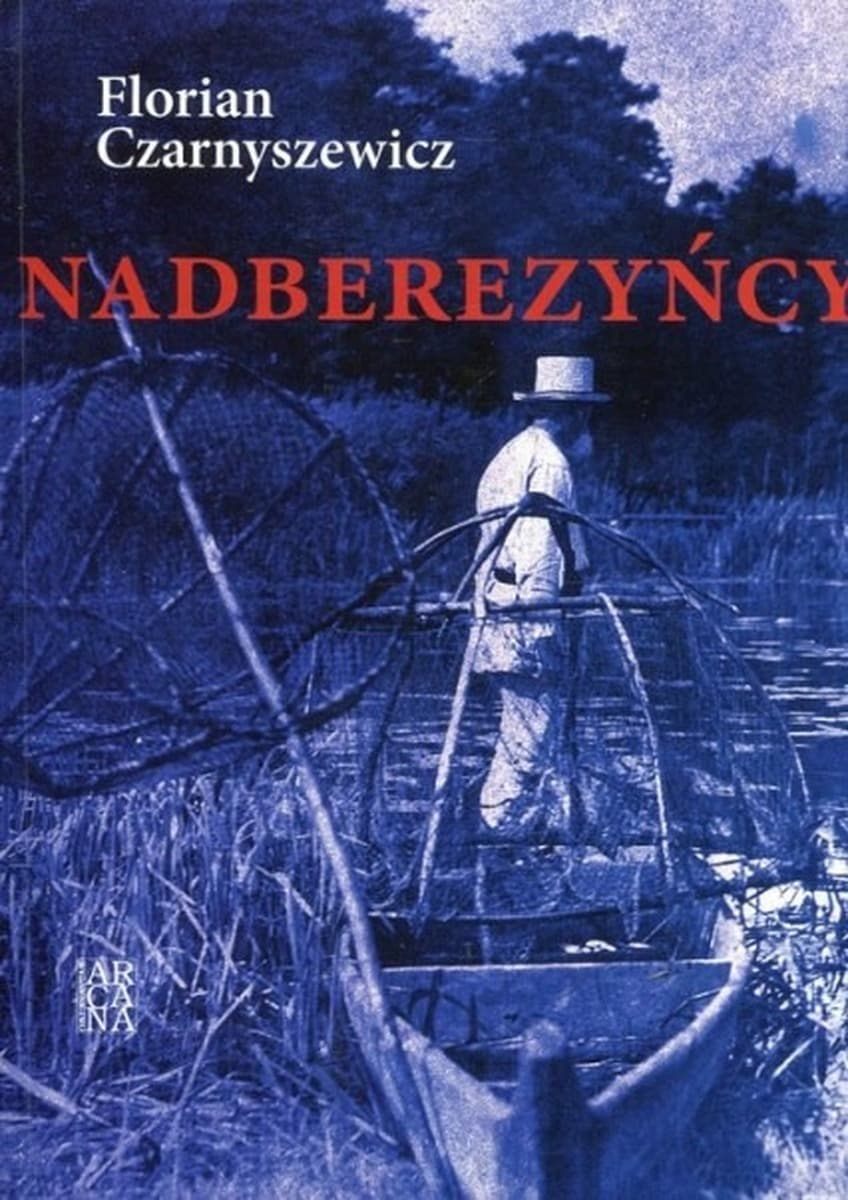 Powieść historyczna Eugeniusza Czarnyszewicza Nadberezyńcy wydanie Arcana