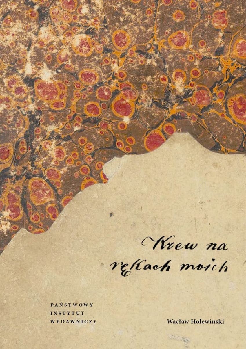 Powieść historyczna Krew na rękach moich Wacława Holewińskiego