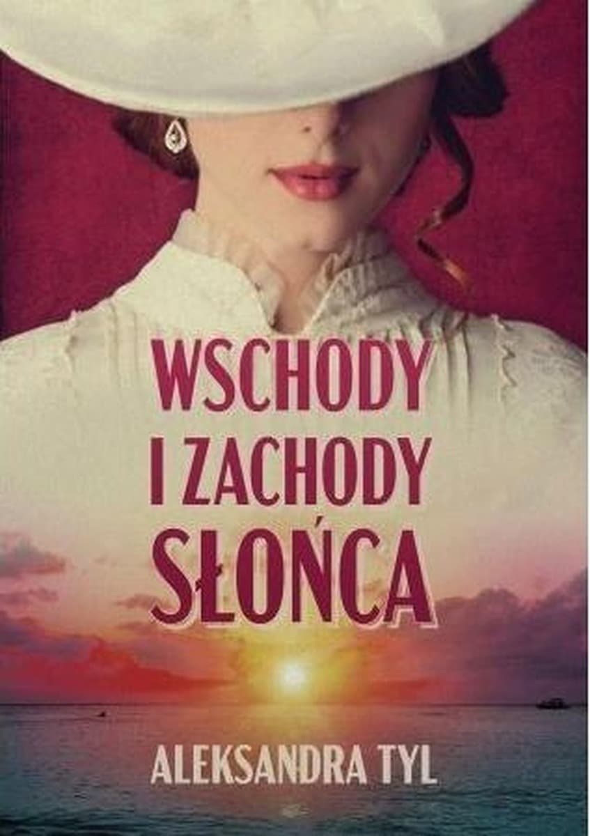 Powieść obyczajowa Wschody i zachody słońca Aleksandra Tyl