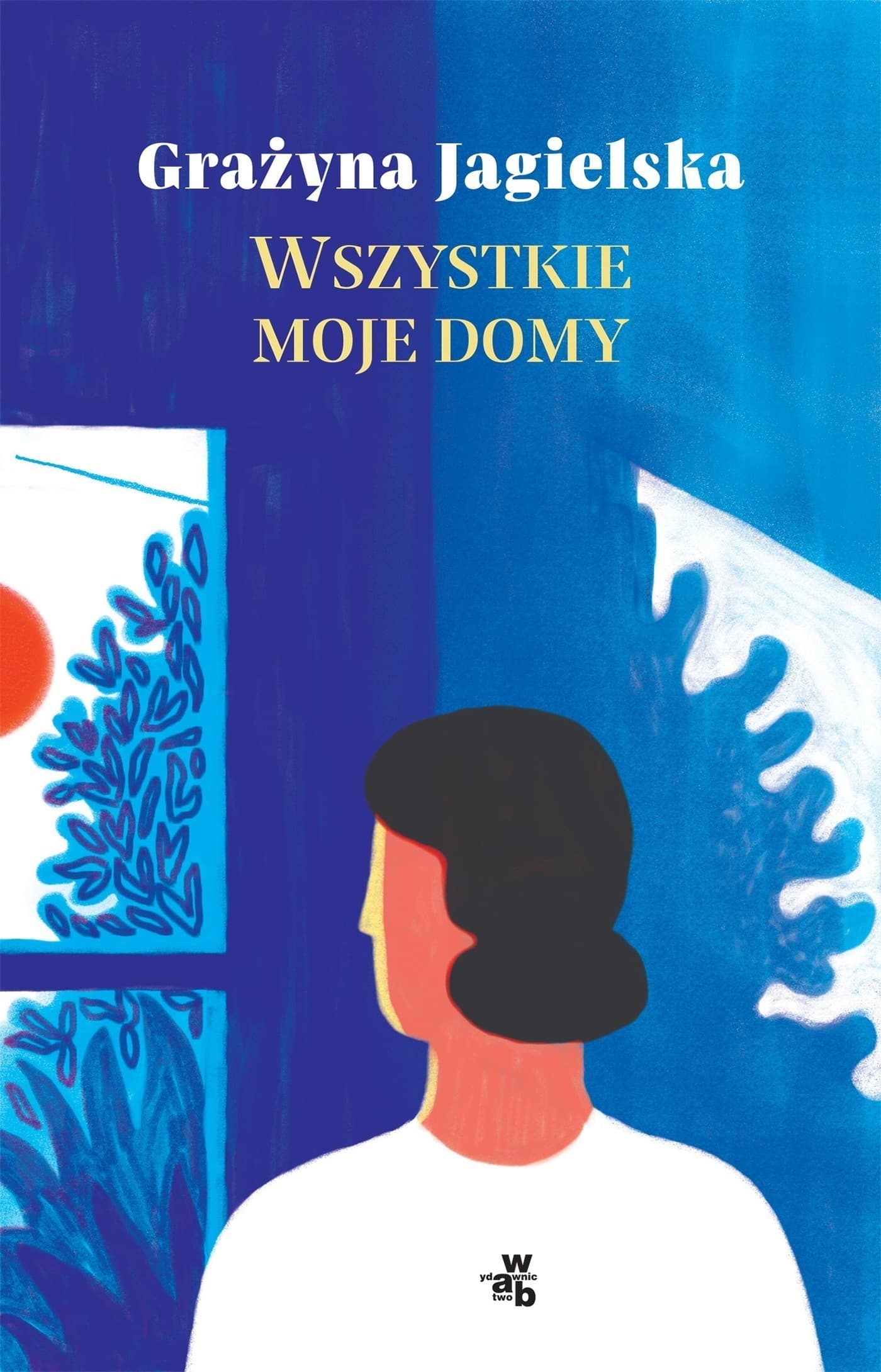 Powieść Obyczajowa Wszystkie Moje Domy Grażyna Jagielska