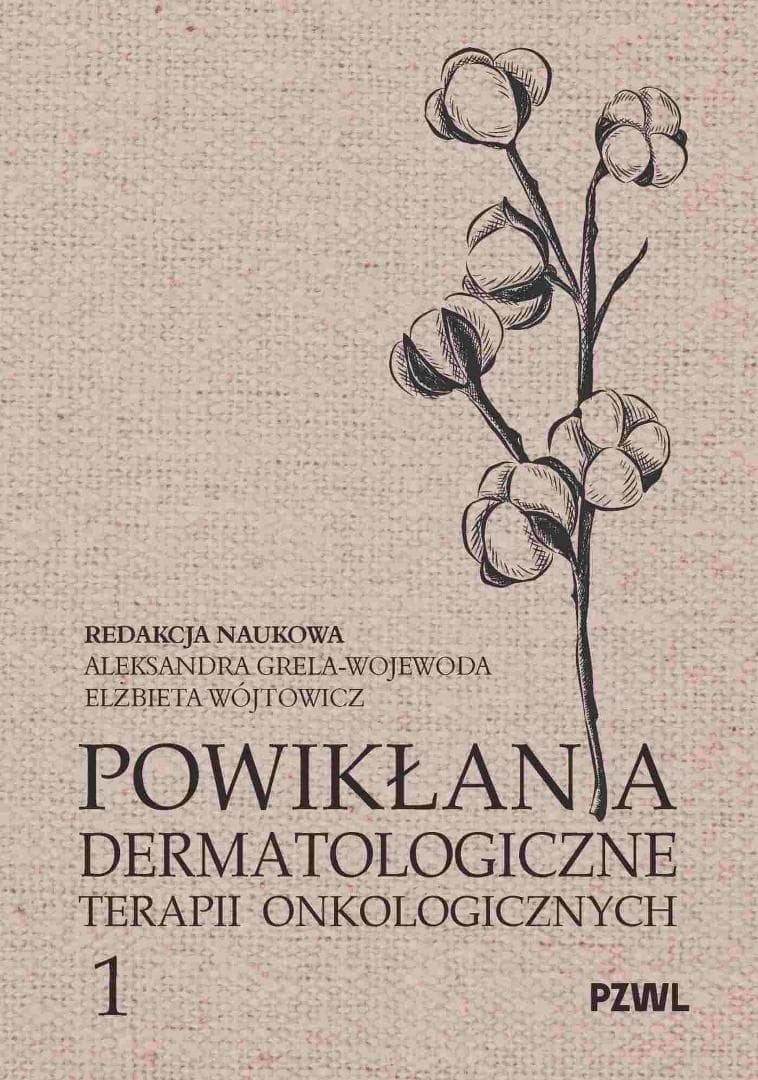 Powikłania dermatologiczne terapii onkologicznych część 1 - Aleksandra Grela-Wojewoda, Elżbieta Wójtowicz