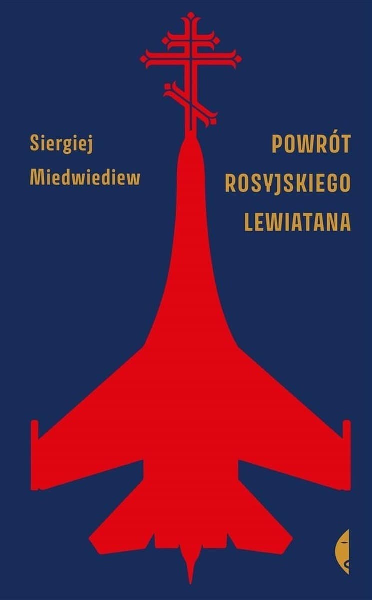 Powrót Rosyjskiego Lewiatana - Analiza Rosyjskiej Polityki - Czarne