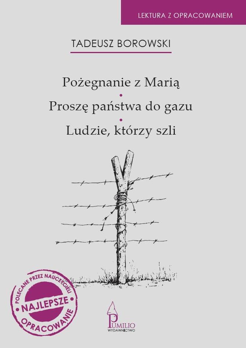 Pożegnanie z Marią, Proszę państwa do gazu, Ludzie - Tadeusz Borowski wydanie kompletne
